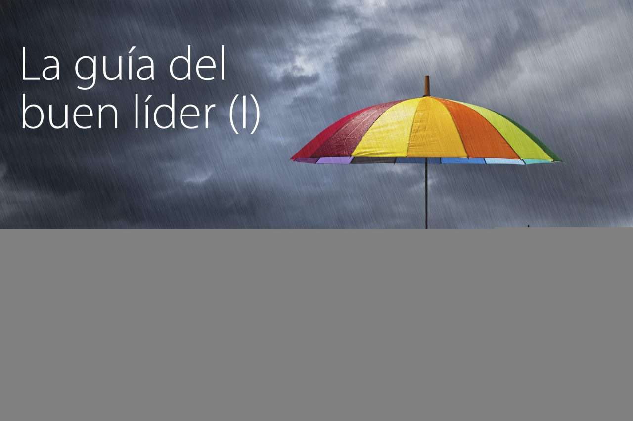 Cómo ser un buen líder... para convertirte en un mejor jefe (I)